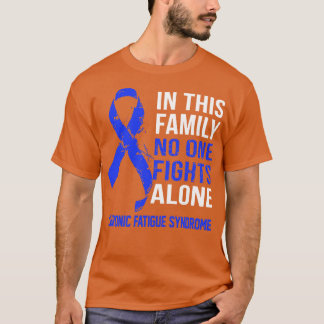 Chronic Fatigue Syndrome Awareness No One Fights A T-Shirt