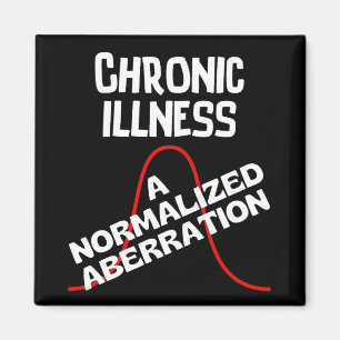 CHRONIC ILLNESS - A Normalised Aberration Magnet