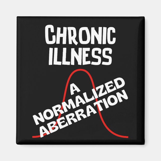 CHRONIC ILLNESS - A Normalised Aberration  Magnet (Front)