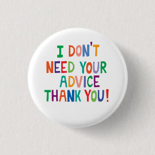 Chronic illness condition No advice thank you 3 Cm Round Badge