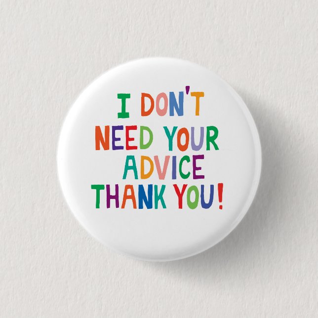 Chronic illness condition No advice thank you  3 Cm Round Badge (Front)