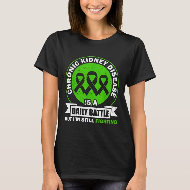 Chronic Kidney Disease Is A Daily Battle Ckd Aware T-Shirt (Front)