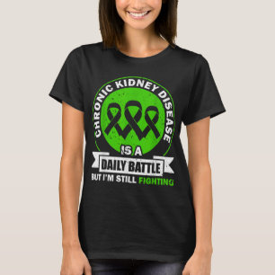 Chronic Kidney Disease Is A Daily Battle Ckd Aware T-Shirt