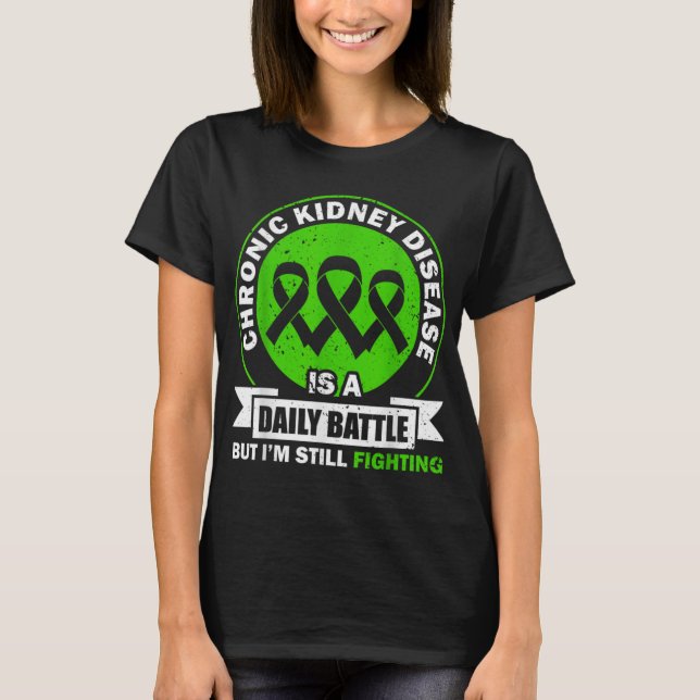Chronic Kidney Disease Is A Daily Battle Ckd Aware T-Shirt (Front)