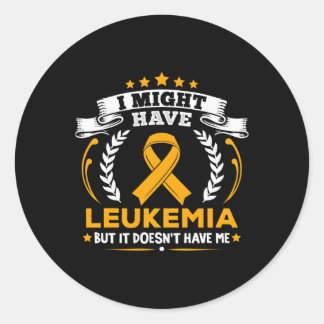 Chronic Leukaemia Leukaemia Doesn't Have Me Leukae Classic Round Sticker