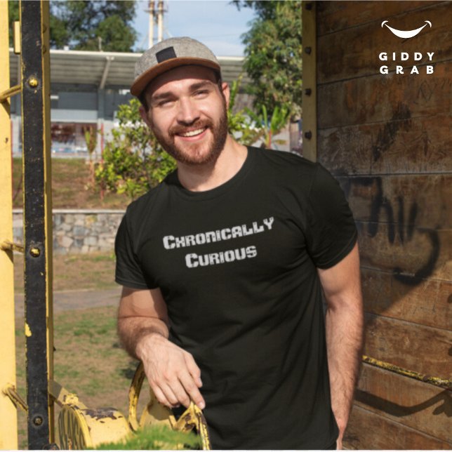 Chronically Curious Funny Character Quote T-Shirt (Creator Uploaded)