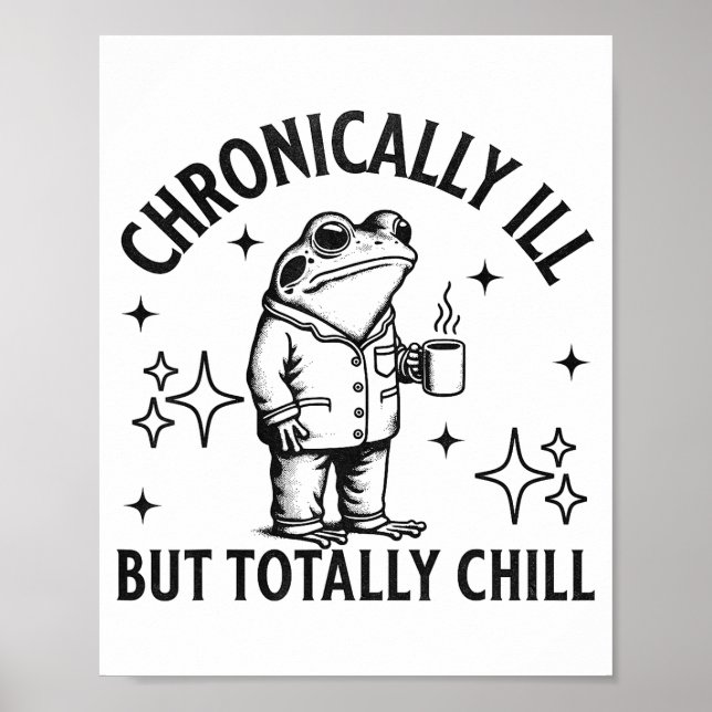 Chronically Ill Funny Frog Chronic Pain &amp; Illn Poster (Front)