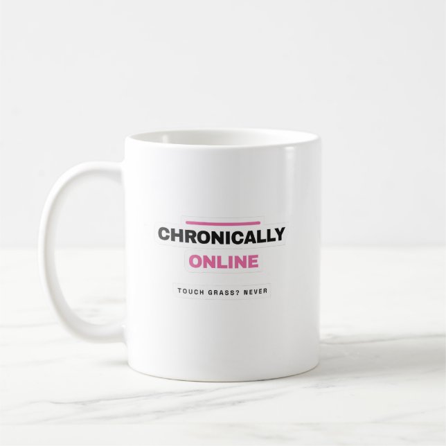 Chronically Online Funny Internet Mug (Left)