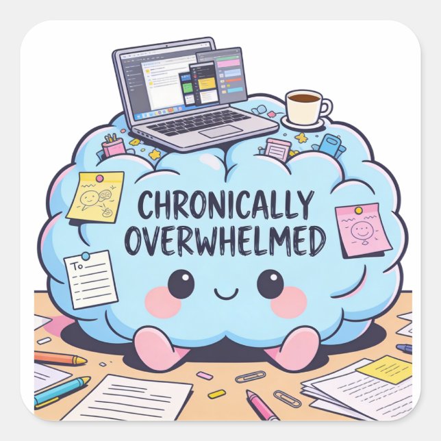 Chronically Overwhelmed Neurodivergent Kawaii  Square Sticker (Front)