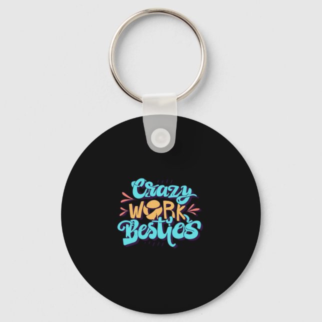 Chronicles Of Crazy Work Besties Work Bestie Gift  Key Ring (Front)