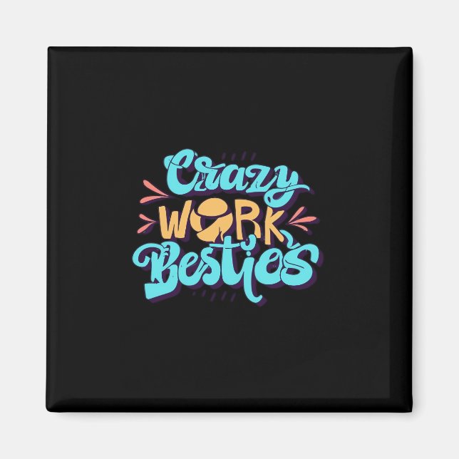 Chronicles Of Crazy Work Besties Work Bestie Gift  Magnet (Front)