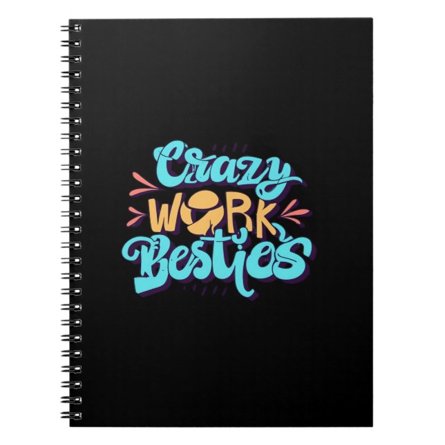 Chronicles Of Crazy Work Besties Work Bestie Gift  Notebook (Front)