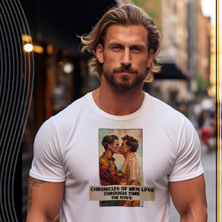 Chronicles of Men Love Through Time, The 1970's T-Shirt