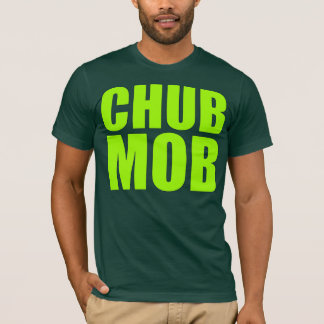 CHUB MOB T-Shirt