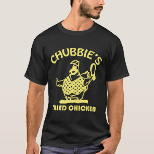 Chubbie s Fried Chicken T-Shirt