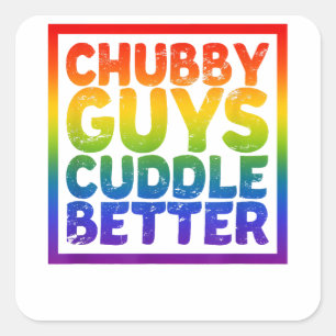 Chubby Guys Cuddle Better - Gay Bear Square Sticker