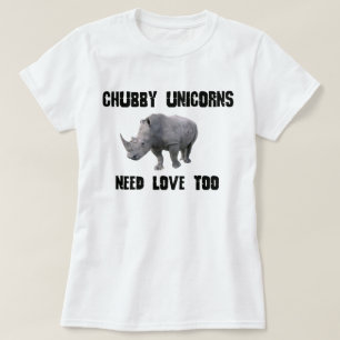CHUBBY UNICORNS NEED LOVE TOO RHINO HUMOR T-Shirt