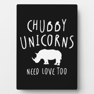 Chubby Unicorns Need Love Too - Total Basics Plaque