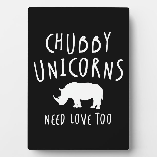 Chubby Unicorns Need Love Too - Total Basics Plaque (Front)