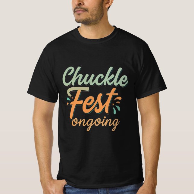 Chuckle fest ongoing fashion for men.. T-Shirt (Front)