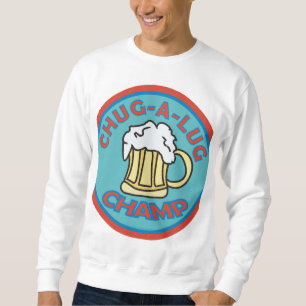 Chug A Lug Champ Sweatshirt