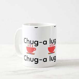 Chug A Lug Coffee Mug