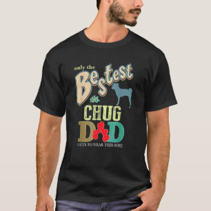 Chug Dog Only The Bestest Chug Dad T-Shirt