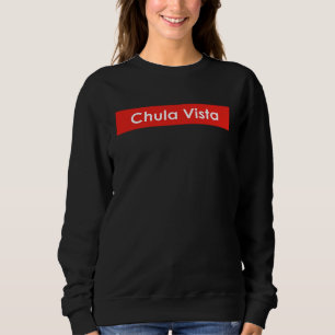 Chula Vista California Sweatshirt
