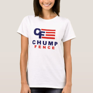 CHUMP FENCE 2016 - Anti-Trump - T-Shirt