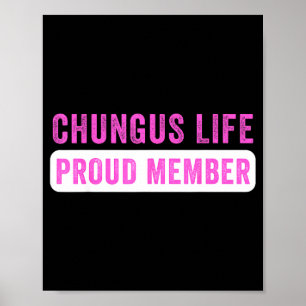Chungus Life Proud Member Funny Dark Humor Meme Sa Poster
