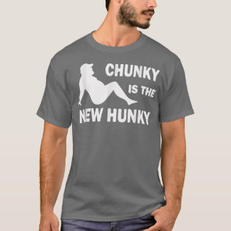 Chunky is the new Hunky Dad Bod Trucker Funny Car  T-Shirt