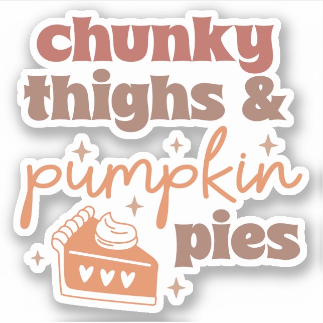 Chunky Thighs & Pumpkin Pies - Fall Custom-Cut  (Front)