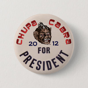 Chupacabra for President 6 Cm Round Badge