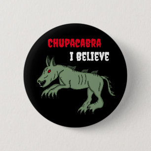Chupacabra I Believe 6 Cm Round Badge
