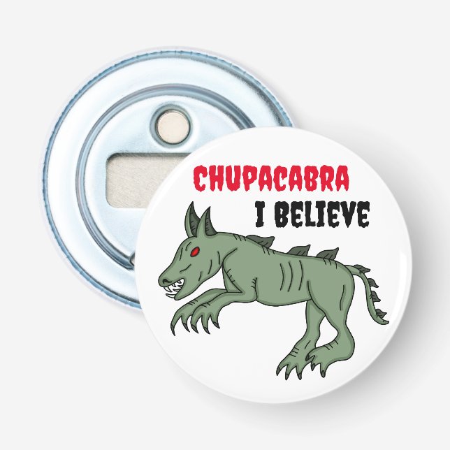 Chupacabra | I Believe  Bottle Opener (Front)