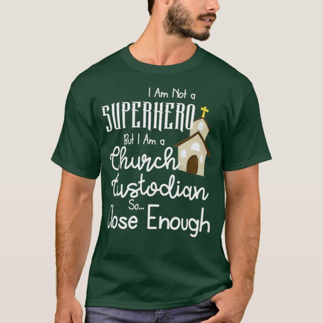 Church Custodian Not A Superher Funny T-Shirt (Front)