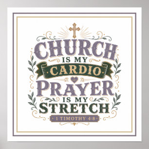 Church Is My Cardio Prayer Is My Stretch Quote Poster