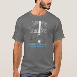 Church of the Higher Spire: Spiritual Superiority T-Shirt