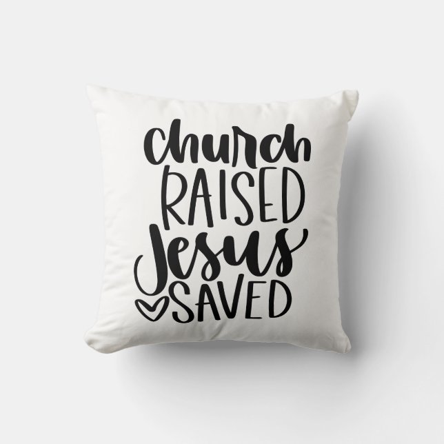 Church Raised & Jesus Saved Cushion (Front)