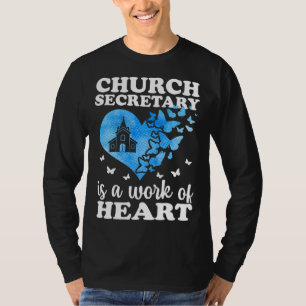 Church Secretary Is A Work Of Heart Church Secreta T-Shirt