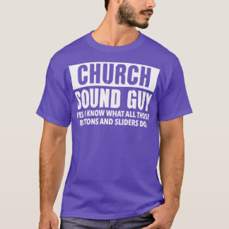 CHURCH SOUND GUY  Christian Audio Engineer Gifts  T-Shirt