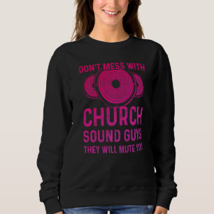 Church Sound Guy Mute You Audio Tech Engineer 2 Sweatshirt