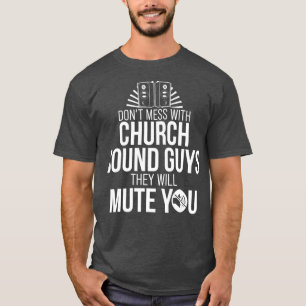 Church Sound Guy Mute You Audio Tech Engineer T-Shirt