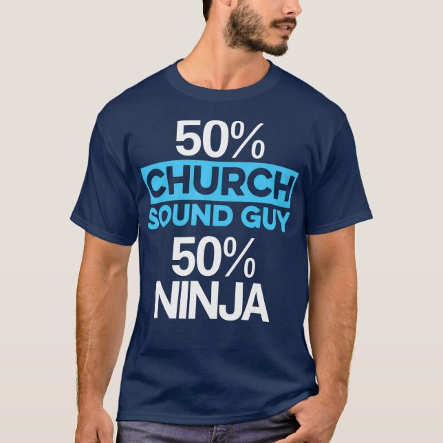 Church Sound Guy Ninja 50 Audio Tech Engineer T-Shirt (Front)