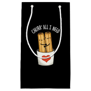 Churr All I Need Funny Churros Pun Dark BG Small Gift Bag