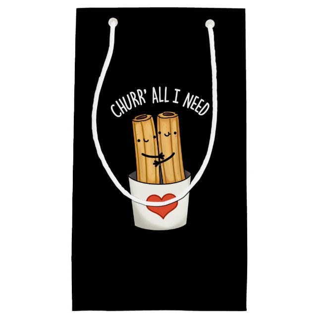 Churr All I Need Funny Churros Pun Dark BG Small Gift Bag (Front)