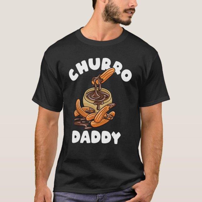 Churro Daddy Fried Bread Churros T-Shirt (Front)