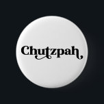 Chutzpah Jewish Humour 6 Cm Round Badge<br><div class="desc">Fun to wear on your denim jacket or tote bag!</div>