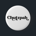 Chutzpah Jewish Humour 6 Cm Round Badge<br><div class="desc">Fun to wear on your denim jacket or tote bag!</div>