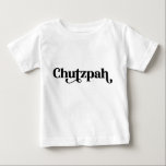 Chutzpah Yiddish Humour Baby T-Shirt<br><div class="desc">This "Chutzpah" baby girl tee shirt makes the perfect gift for a baby shower,  new baby,  Hanukkah and more.</div>